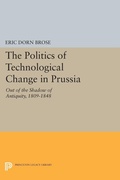 Cover: The Politics of Technological Change in Prussia - Princeton University Press