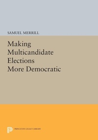 Enlarge image Cover: Making Multicandidate Elections More Democratic - Princeton University Press