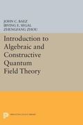 Cover: Introduction to Algebraic and Constructive Quantum Field Theory - Princeton University Press