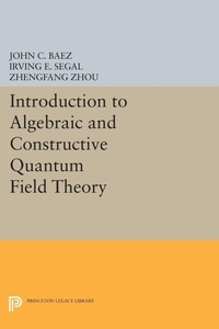 Enlarge image Cover: Introduction to Algebraic and Constructive Quantum Field Theory - Princeton University Press