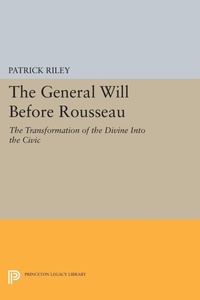 Enlarge image Cover: The General Will before Rousseau - Princeton University Press