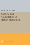 Cover: Sorrow and Consolation in Italian Humanism - Princeton University Press