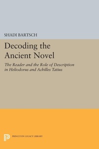 Enlarge image Cover: Decoding the Ancient Novel - Princeton University Press