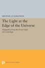 Cover: The Light at the Edge of the Universe - Princeton University Press