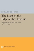 Cover: The Light at the Edge of the Universe - Princeton University Press