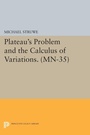 Cover: Plateau's Problem and the Calculus of Variations - Princeton University Press