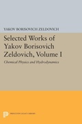 Cover: Selected Works of Yakov Borisovich Zeldovich, Volume I - Princeton University Press
