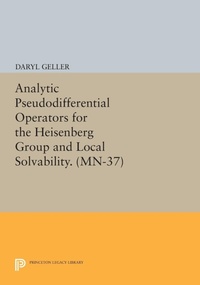 Abbildung von: Analytic Pseudodifferential Operators for the Heisenberg Group and Local Solvability - Princeton University Press