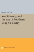 Cover: Wu Wenying and the Art of Southern Song Ci Poetry - Princeton University Press