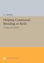 Cover: Helping Communal Breeding in Birds - Princeton University Press