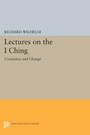 Cover: Lectures on the I Ching - Princeton University Press