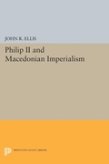 Cover: Philip II and Macedonian Imperialism - Princeton University Press