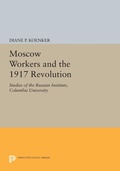 Cover: Moscow Workers and the 1917 Revolution - Princeton University Press