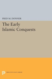 Enlarge image Cover: The Early Islamic Conquests - Princeton University Press