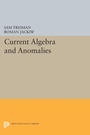 Cover: Current Algebra and Anomalies - Princeton University Press