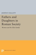 Cover: Fathers and Daughters in Roman Society - Princeton University Press