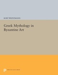 Cover: Greek Mythology in Byzantine Art - Princeton University Press