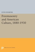 Cover: Freemasonry and American Culture, 1880-1930 - Princeton University Press