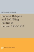 Cover: Populist Religion and Left-Wing Politics in France, 1830-1852 - Princeton University Press