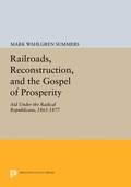 Cover: Railroads, Reconstruction, and the Gospel of Prosperity - Princeton University Press