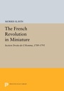 Cover: The French Revolution in Miniature - Princeton University Press