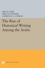 Cover: The Rise of Historical Writing Among the Arabs - Princeton University Press
