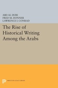 Cover: The Rise of Historical Writing Among the Arabs - Princeton University Press