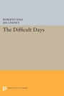 Cover: The Difficult Days - Princeton University Press