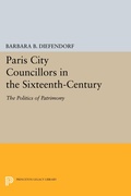 Cover: Paris City Councillors in the Sixteenth-Century - Princeton University Press