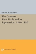 Cover: The Ottoman Slave Trade and Its Suppression - Princeton University Press