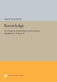 Enlarge image Cover: Knowledge: Its Creation, Distribution and Economic Significance, Volume II - Princeton University Press