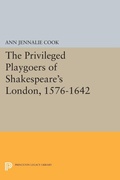 Cover: The Privileged Playgoers of Shakespeare's London, 1576-1642 - Princeton University Press