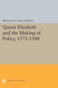 Cover: Queen Elizabeth and the Making of Policy, 1572-1588 - Princeton University Press