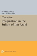 Cover: Creative Imagination in the Sufism of Ibn Arabi - Princeton University Press