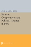 Cover: Peasant Cooperatives and Political Change in Peru - Princeton University Press