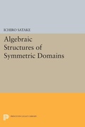 Cover: Algebraic Structures of Symmetric Domains - Princeton University Press