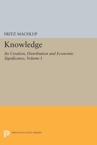 Enlarge image Cover: Knowledge: Its Creation, Distribution and Economic Significance, Volume I - Princeton University Press