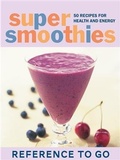 Cover: Super Smoothies: Reference to Go - Chronicle Books LLC