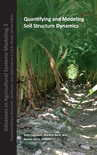 Enlarge image Cover: Quantifying and Modeling Soil Strucure Dynamics - American Society of Agronomy