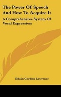 Cover: The Power Of Speech And How To Acquire It - Kessinger Publishing