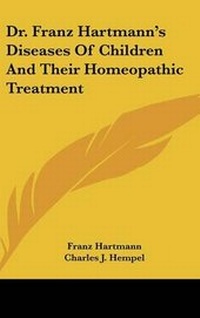 Abbildung von: Dr. Franz Hartmann's Diseases Of Children And Their Homeopathic Treatment - Kessinger Publishing