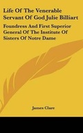 Cover: Life Of The Venerable Servant Of God Julie Billiart - Kessinger Publishing