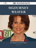 Cover: Sigourney Weaver 164 Success Facts - Everything You Need to Know about Sigourney Weaver - Emereo Publishing