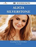 Cover: Alicia Silverstone 219 Success Facts - Everything You Need to Know about Alicia Silverstone - Emereo Publishing