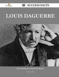 Cover: Louis Daguerre 35 Success Facts - Everything You Need to Know about Louis Daguerre - Emereo Publishing
