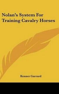 Abbildung von: Nolan's System For Training Cavalry Horses - Kessinger Publishing