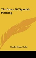 Cover: The Story Of Spanish Painting - Kessinger Publishing