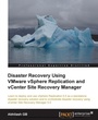 Cover: Disaster Recovery using VMware vSphere Replication and vCenter Site Recovery Manager - Packt Publishing
