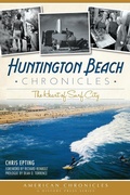 Cover: Huntington Beach Chronicles - The History Press