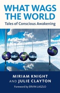 Cover: What Wags the World: Tales of Conscious Awakening - O Books